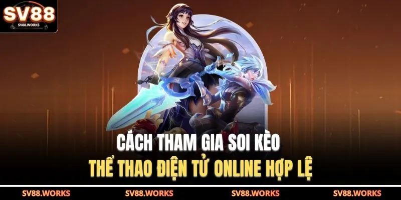 E-Sports SV88 4 Cách tham gia soi kèo thể thao điện tử online hợp lệ