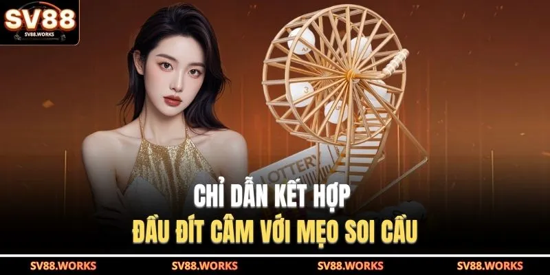 Chỉ dẫn kết hợp đầu đít câm với mẹo soi cầu