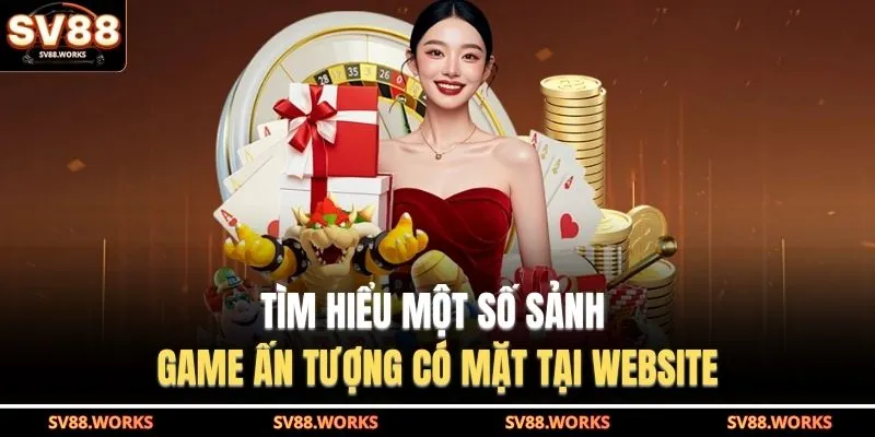 Tìm hiểu một số sảnh game ấn tượng có mặt tại website
